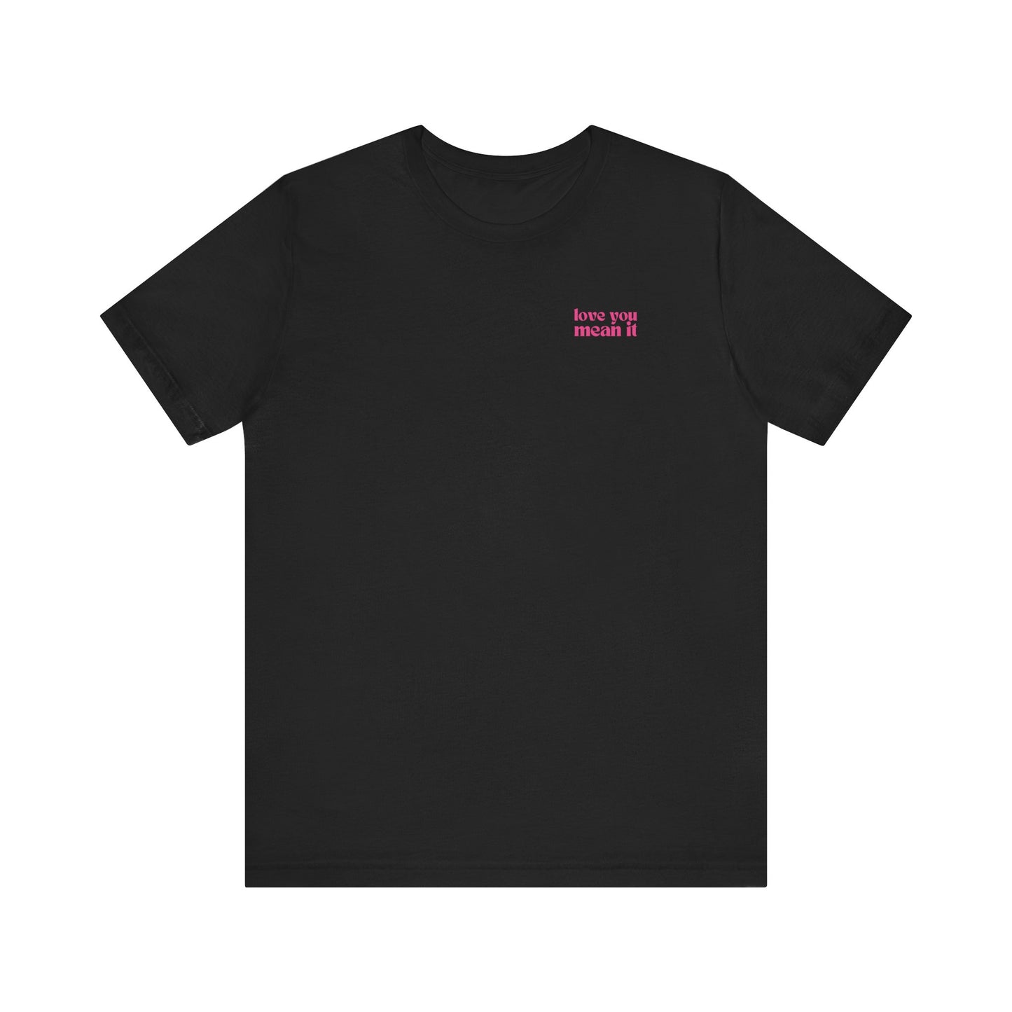 Love You Mean It Tshirt