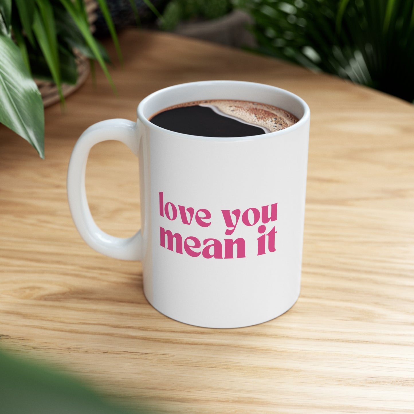 Love You Mean It Mug