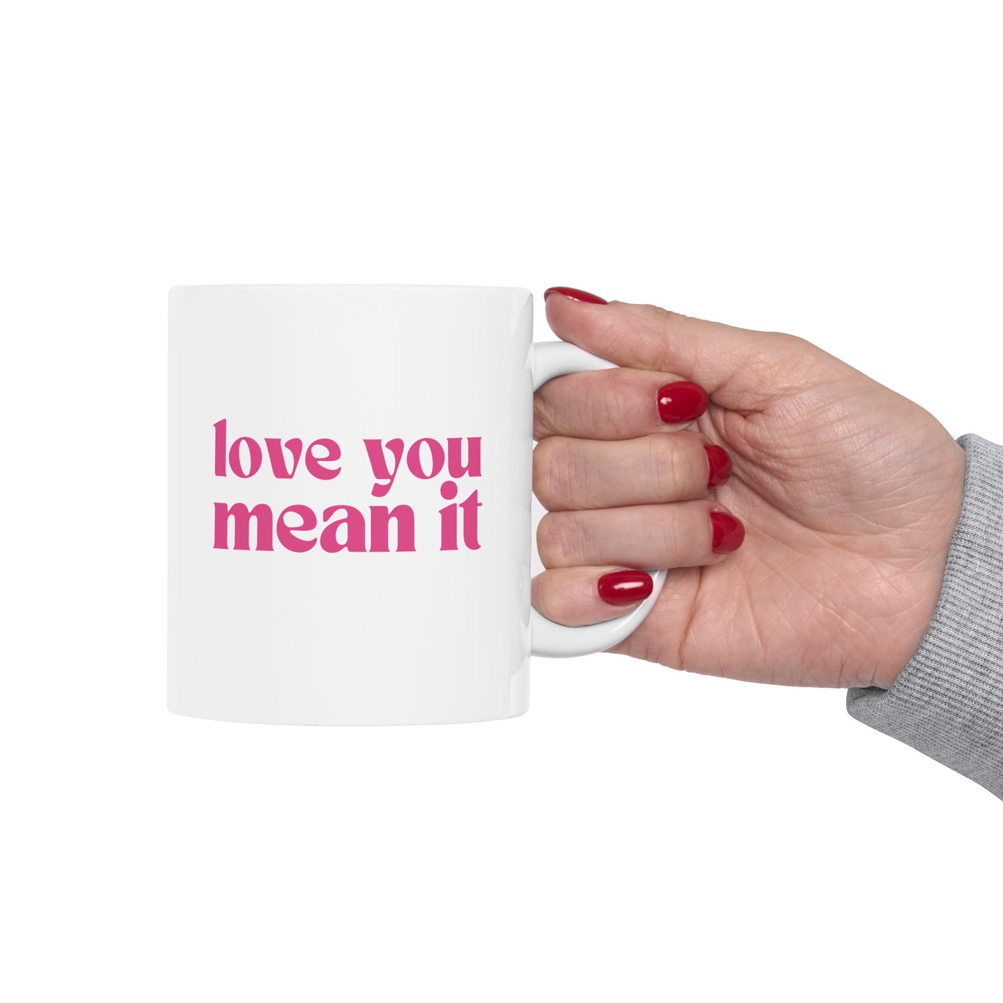 Love You Mean It Mug