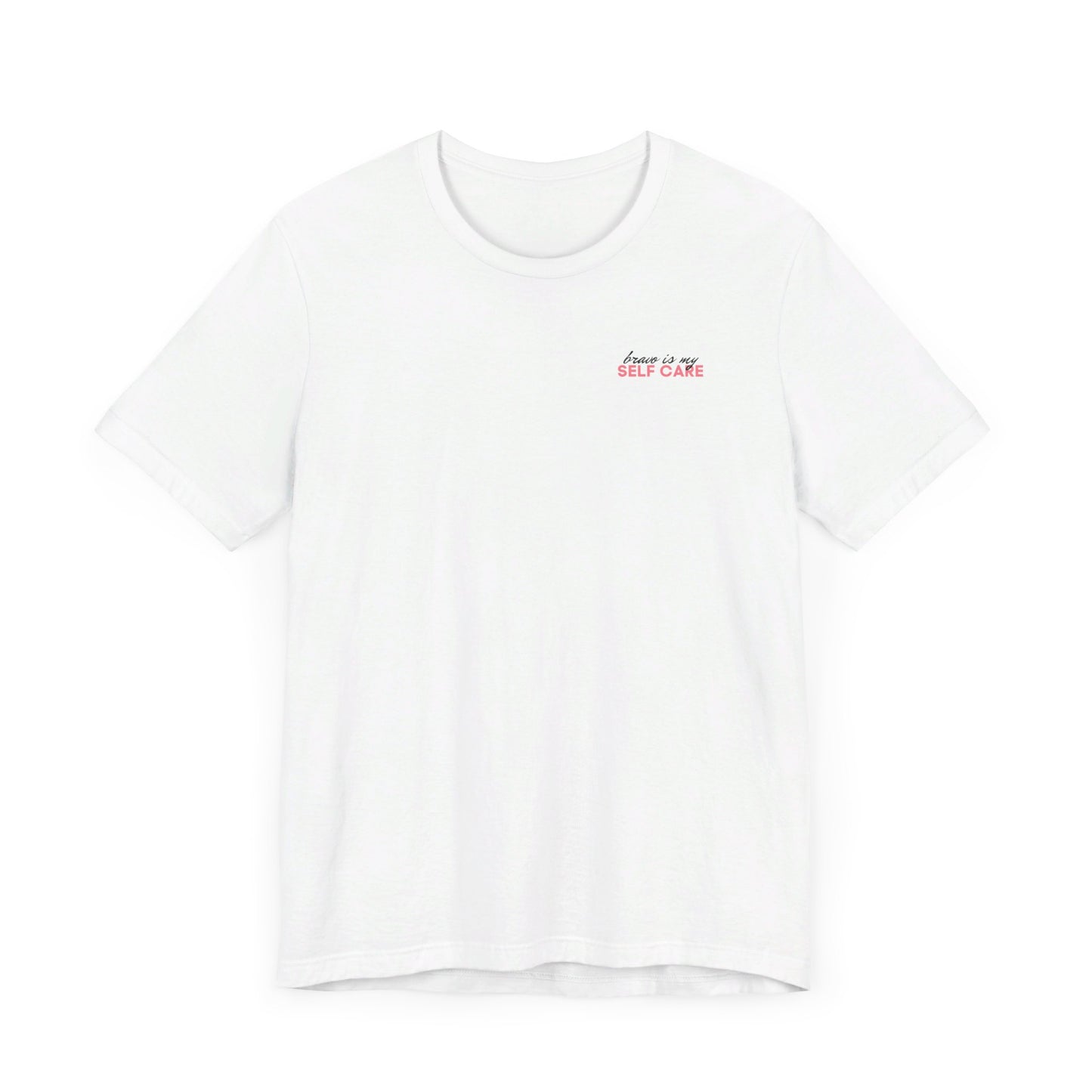 Bravo is My Self Care Tshirt - White