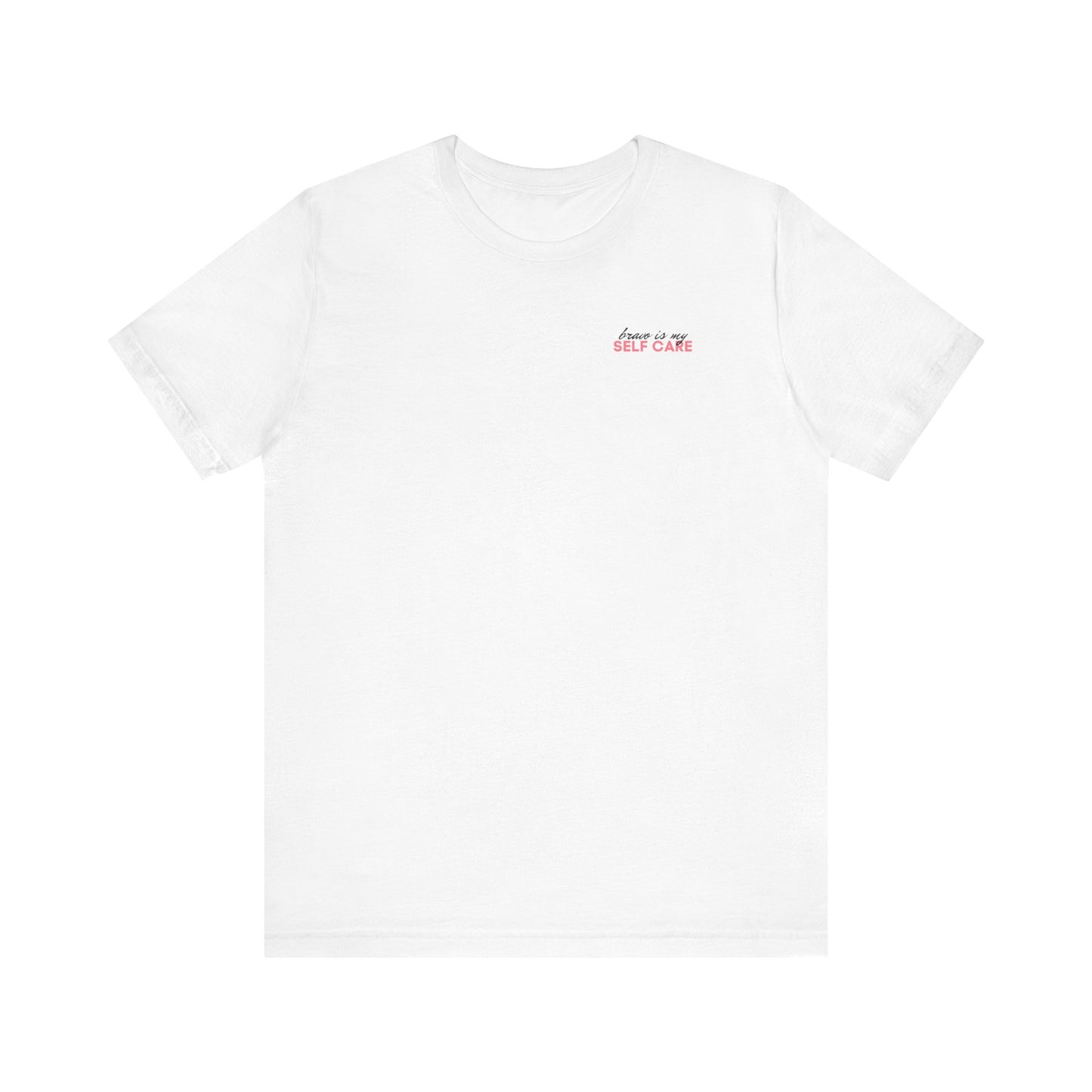 Bravo is My Self Care Tshirt - White