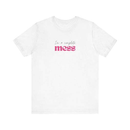 I'm a Complete Mess Tshirt - White & Light Grey