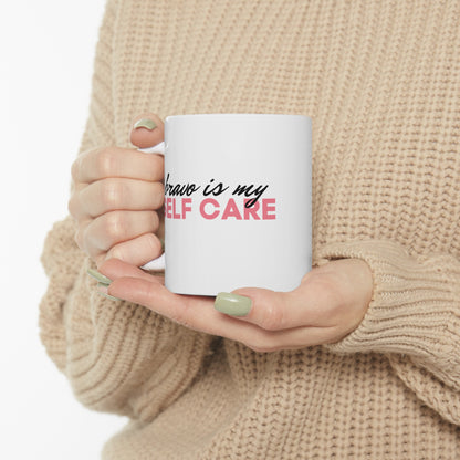Bravo is My Self Care Mug