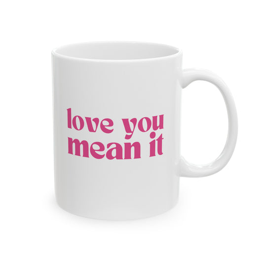 Love You Mean It Mug
