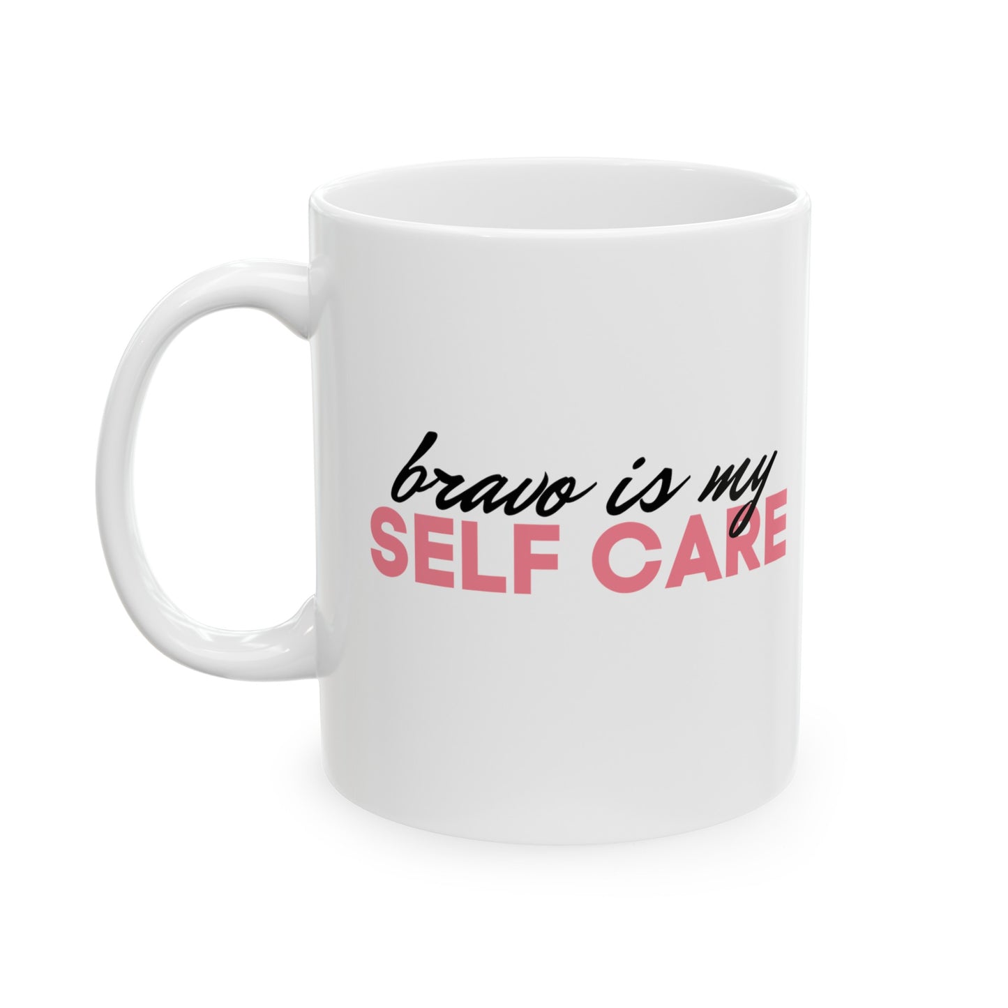 Bravo is My Self Care Mug