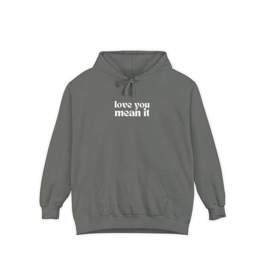 Love You Mean It Hoodie - Grey