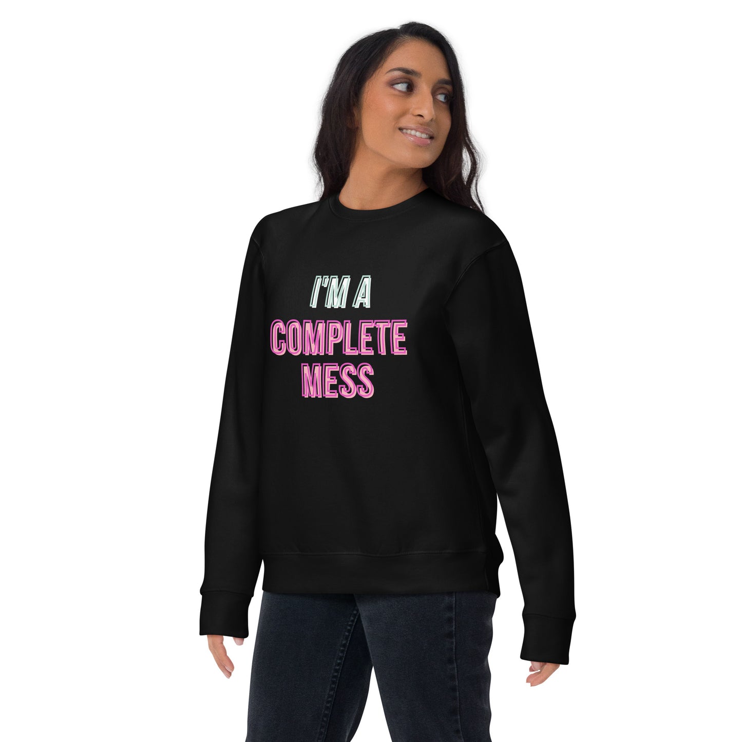 I'm a Complete Mess Sweatshirt